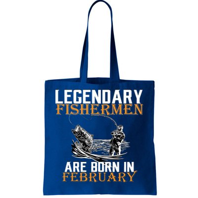 Legendary Fishermen Are Born In February  Tote Bag