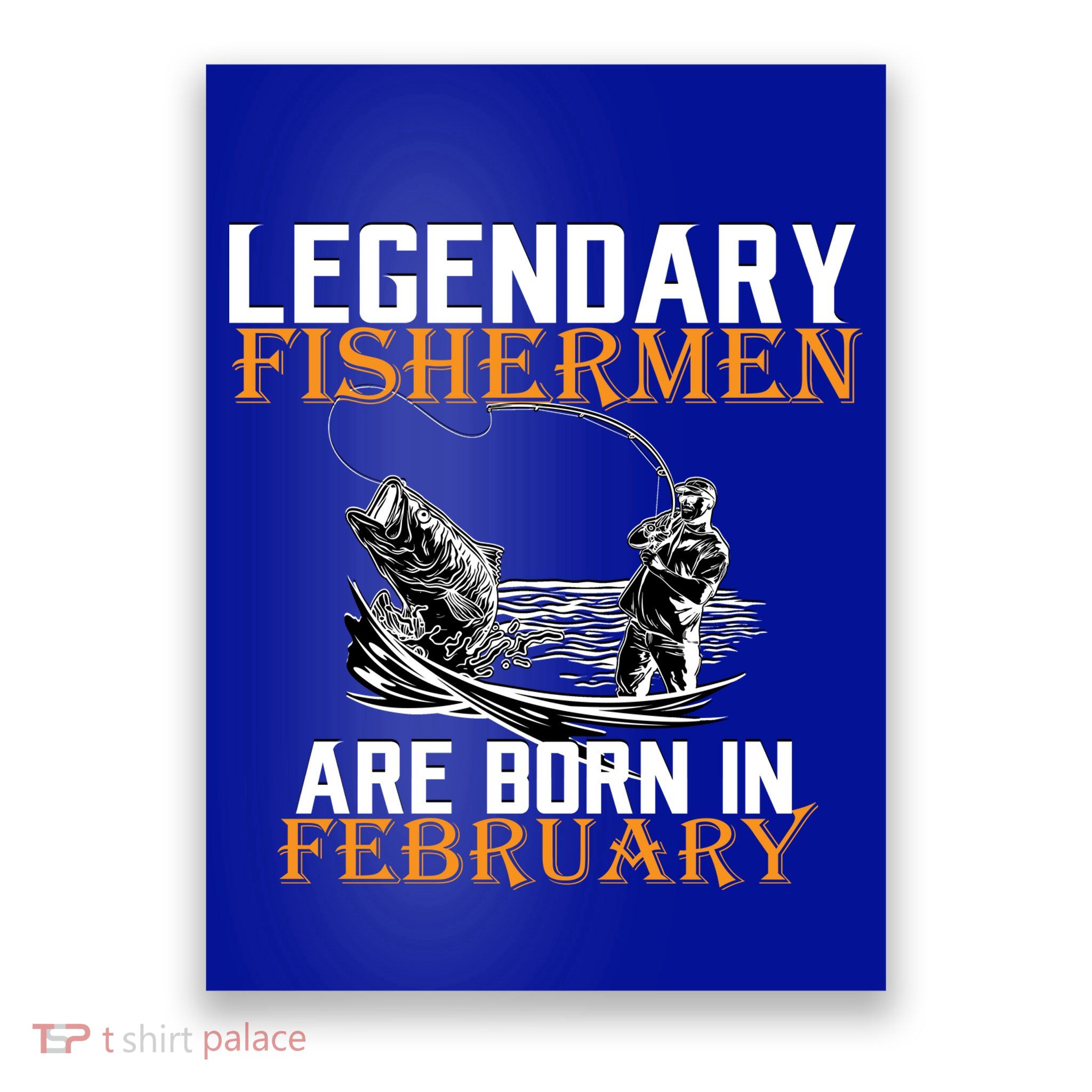 Legendary Fishermen Are Born In February  Poster