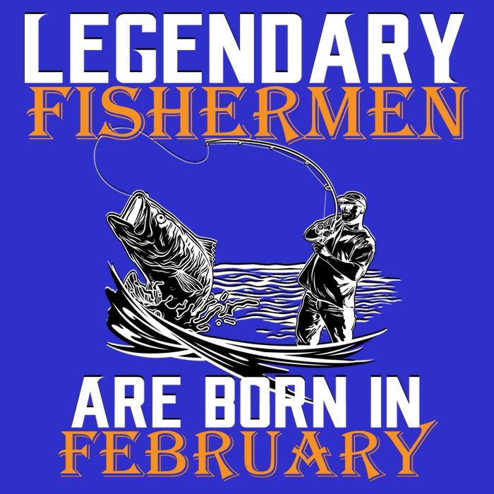 Legendary Fishermen Are Born In February  Poster