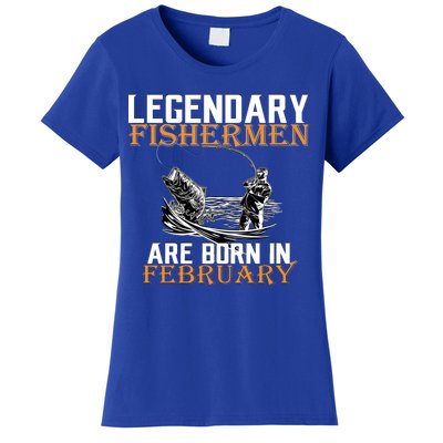 Legendary Fishermen Are Born In February  Women's T-Shirt