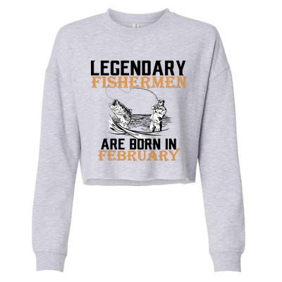 Legendary Fishermen Are Born In February  Cropped Pullover Crew