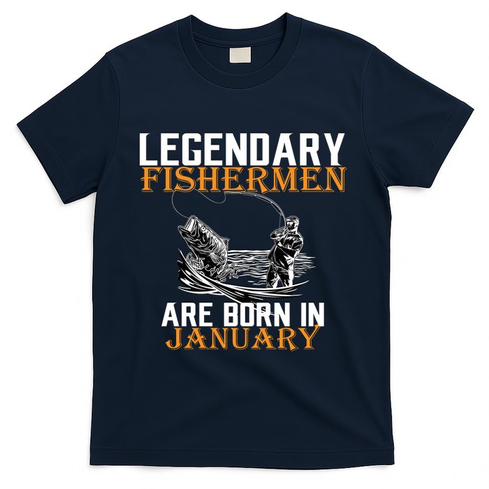 Legendary Fishermen Are Born In January  T-Shirt