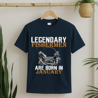 Legendary Fishermen Are Born In January  T-Shirt