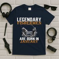 Legendary Fishermen Are Born In January  T-Shirt