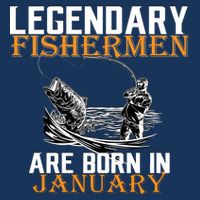 Legendary Fishermen Are Born In January  T-Shirt