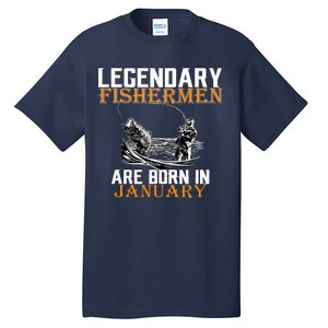 Legendary Fishermen Are Born In January  Tall T-Shirt