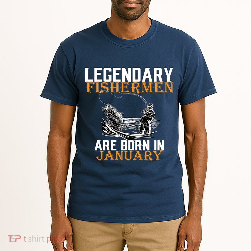 Legendary Fishermen Are Born In January  Tall T-Shirt