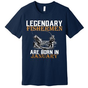 Legendary Fishermen Are Born In January  Premium T-Shirt