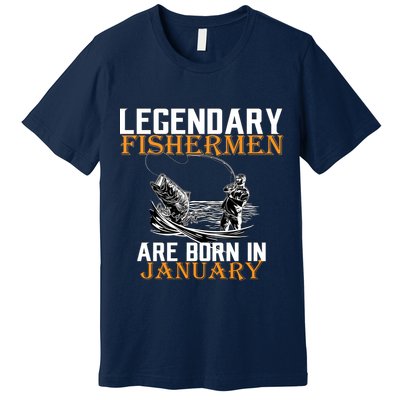 Legendary Fishermen Are Born In January  Premium T-Shirt