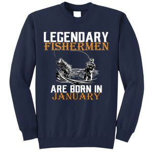 Legendary Fishermen Are Born In January  Tall Sweatshirt