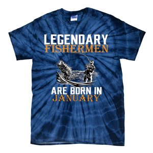 Legendary Fishermen Are Born In January  Tie-Dye T-Shirt