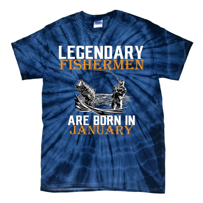 Legendary Fishermen Are Born In January  Tie-Dye T-Shirt