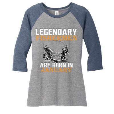 Legendary Fishermen Are Born In January  Women's Tri-Blend 3/4-Sleeve Raglan Shirt