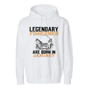 Legendary Fishermen Are Born In January  Garment-Dyed Fleece Hoodie