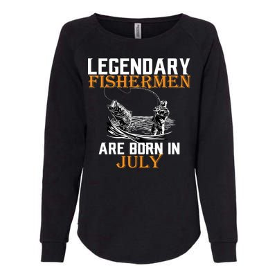 Legendary Fishermen Are Born In July Womens California Wash Sweatshirt