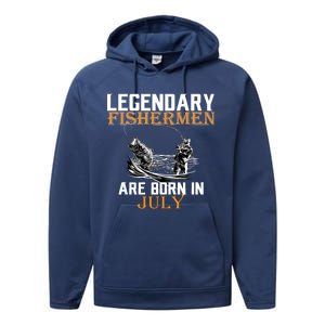 Legendary Fishermen Are Born In July Performance Fleece Hoodie