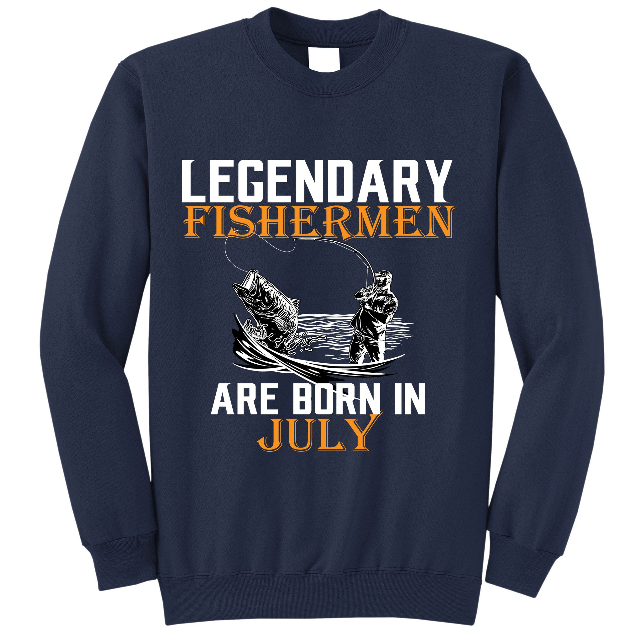 Legendary Fishermen Are Born In July Sweatshirt