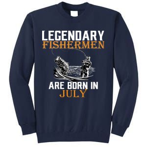 Legendary Fishermen Are Born In July Tall Sweatshirt