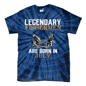 Legendary Fishermen Are Born In July Tie-Dye T-Shirt