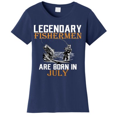 Legendary Fishermen Are Born In July Women's T-Shirt