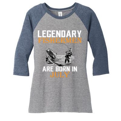 Legendary Fishermen Are Born In July Women's Tri-Blend 3/4-Sleeve Raglan Shirt