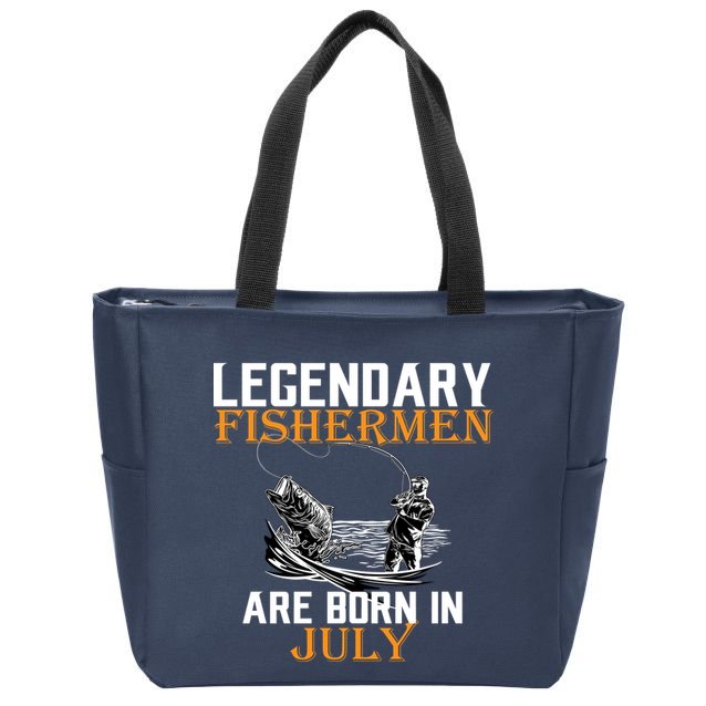 Legendary Fishermen Are Born In July Zip Tote Bag