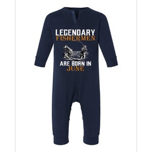 Legendary Fishermen Are Born In June Infant Fleece One Piece