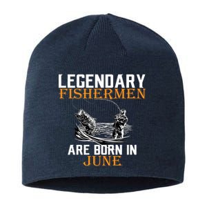 Legendary Fishermen Are Born In June Sustainable Beanie