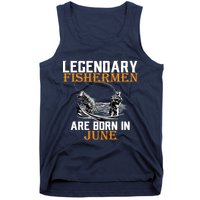 Legendary Fishermen Are Born In June Tank Top