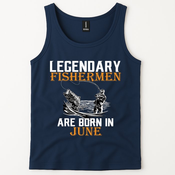 Legendary Fishermen Are Born In June Tank Top