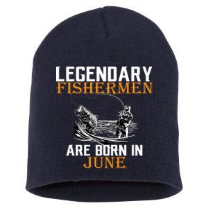 Legendary Fishermen Are Born In June Short Acrylic Beanie