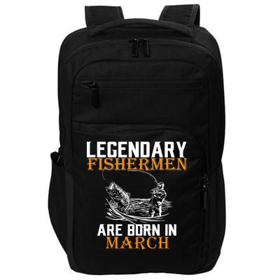 Legendary Fishermen Are Born In March Impact Tech Backpack