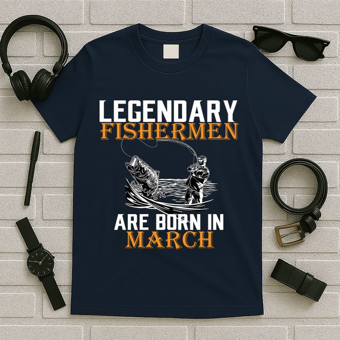 Legendary Fishermen Are Born In March T-Shirt