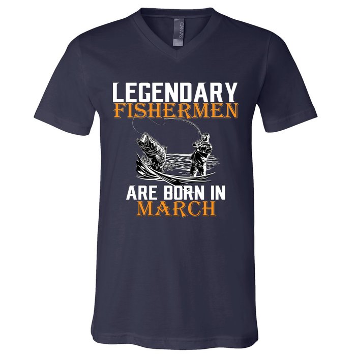 Legendary Fishermen Are Born In March V-Neck T-Shirt