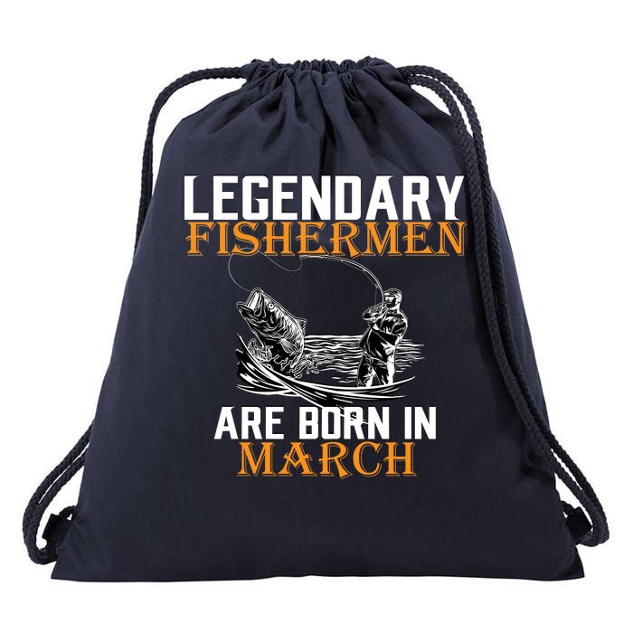 Legendary Fishermen Are Born In March Drawstring Bag