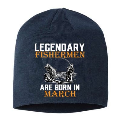 Legendary Fishermen Are Born In March Sustainable Beanie