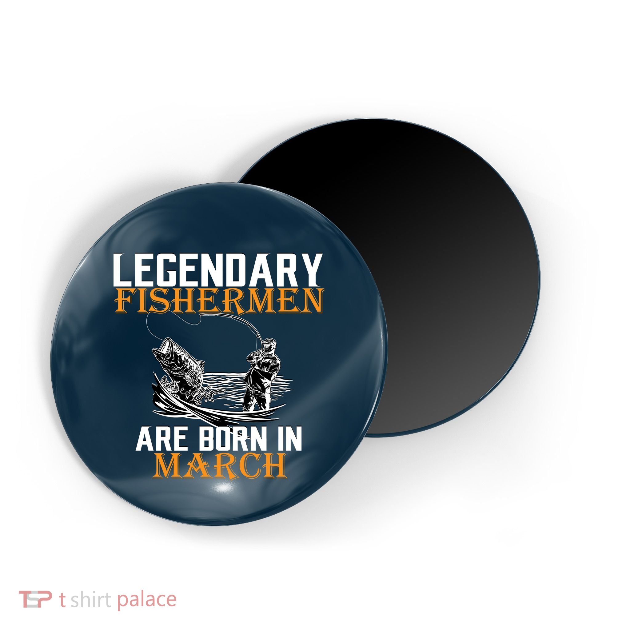 Legendary Fishermen Are Born In March Magnet