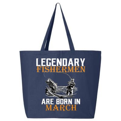 Legendary Fishermen Are Born In March 25L Jumbo Tote