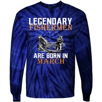 Legendary Fishermen Are Born In March Tie-Dye Long Sleeve Shirt