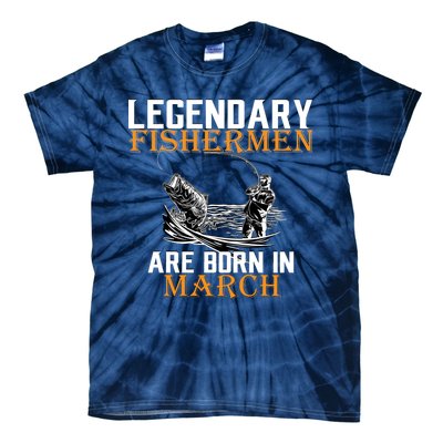 Legendary Fishermen Are Born In March Tie-Dye T-Shirt