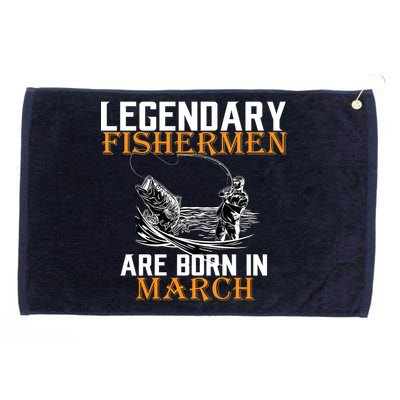 Legendary Fishermen Are Born In March Grommeted Golf Towel