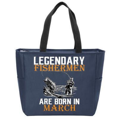 Legendary Fishermen Are Born In March Zip Tote Bag