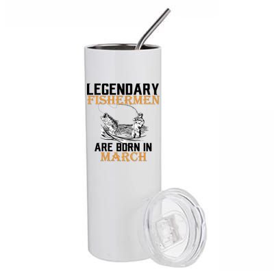 Legendary Fishermen Are Born In March Stainless Steel Tumbler