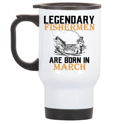 Legendary Fishermen Are Born In March Stainless Steel Travel Mug