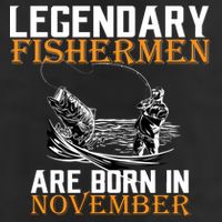 Legendary Fishermen Are Born In November  Cool Comfort Performance Bucket Hat