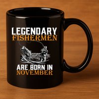 Legendary Fishermen Are Born In November  11oz C Handle Ceramic Mug