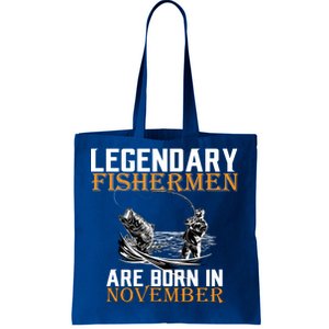 Legendary Fishermen Are Born In November  Tote Bag