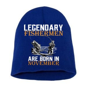 Legendary Fishermen Are Born In November  Short Acrylic Beanie