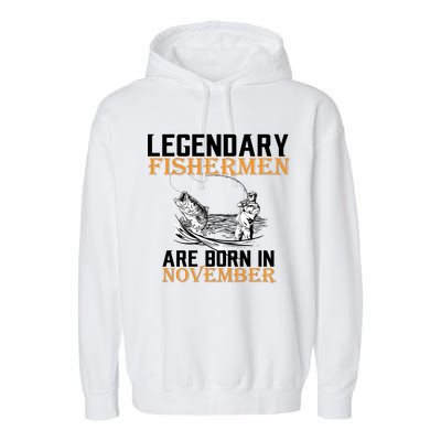 Legendary Fishermen Are Born In November  Garment-Dyed Fleece Hoodie