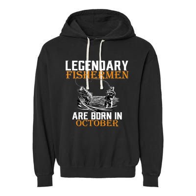 Legendary Fishermen Are Born In October Garment-Dyed Fleece Hoodie